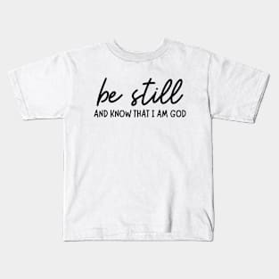 Be Still And Know That I Am God - Christian Kids T-Shirt